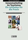 Innenmarketing im Tourismus. Ein Leitfaden fuer die Praxis