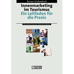 Innenmarketing im Tourismus. Ein Leitfaden f�r die Praxis