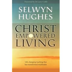 Christ Empowered Living: Life-changing Teaching That Has Transformed Multitudes