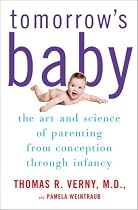 Tomorrow's Baby: The Art and Science of Parenting from Conception through Infancy