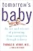Tomorrow's Baby: The Art and Science of Parenting from Conception through Infancy