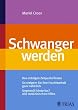 Schwanger werden: Den richtigen Zeitpunkt finden; So steigern Sie ihre Fruchtbarkeit ganz nat�rlich