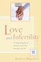 Love and Infertility: Survival Strategies for Balancing Infertility, Marriage, and Life