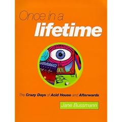Once in a Lifetime: The Crazy Days of Acid House and Afterwards (Paradise productions)