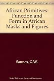 African 'primitives' : function and form in African masks and figures