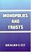 Monopolies and Trusts