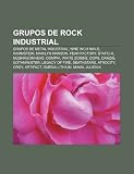 Grupos de Rock Industrial: Grupos de Metal Industrial, Nine Inch Nails, Rammstein, Marilyn Manson, Fear Factory, Static-X, Mushroomhead, Oomph!: ... Orgy, Artifact, Omega Lithium, MINIM