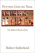 Putting God on Trial: The Biblical Book of Job
