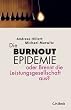 Die Burnout Epidemie: Oder brennt die Leistungsgesellschaft aus?