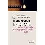Die Burnout Epidemie: Oder brennt die Leistungsgesellschaft aus?