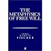 The Metasphysics of Free Will: An Essay on Control (Aristotelian Society Monographs)