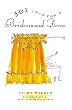 101 Uses for a Bridesmaid Dress