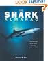 The Shark Almanac: A Fully Illustrated Natural History of Sharks, Skates, and Rays