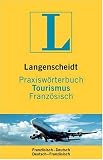 Langenscheidt Praxiswörterbuch Tourismus Französsi