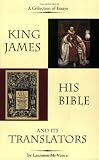 King James, His Bible, and Its Translators