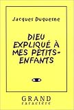 Dieu expliqu� � mes petits-enfants