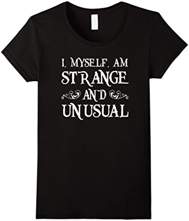 Women's I Myself Am Strange Tee And Unusual T-shirt Small Black