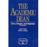 The Academic Dean: Dove, Dragon, and Diplomat (American Council on Education/Oryx Press Series on Higher Education)