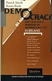 Democracy blindfolded : the case for a Freedom of Information Act in Ireland