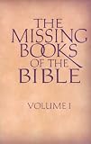 The Missing Books of the Bible ( Volume 1)
