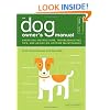 The Dog Owner's Manual: Operating Instructions, Troubleshooting Tips, and Advice on Lifetime Maintenance