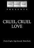 Cruel, Cruel Love (1914)