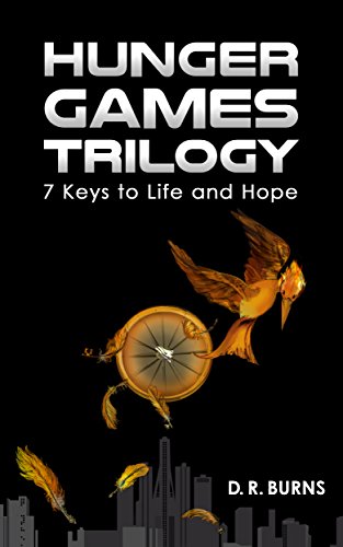 HUNGER GAMES TRILOGY: 7 KEYS TO LIFE AND HOPE from The Hunger Games, Catching Fire and Mockingjay Books and Movies