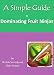 A Simple Guide to Dominating Fruit Ninjas (Simple Guides) A Simple Guide to Dominating Fruit Ninjas (Simple Guides)