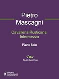Cavalleria Rusticana: Intermezzo Sheet Music (Piano Solo)