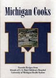 Michigan Cooks: Favorite Recipes from Friends of C.S. Mott Childrens' Hospital University of Michigan Health System