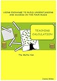 Teaching calculation : using exchange to build understanding and success in the four rules