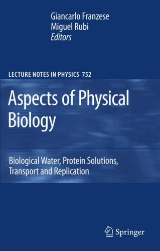 Aspects of Physical Biology: Biological Water, Protein Solutions, Transport and Replication (Lecture Notes in Physics)