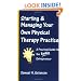 Starting And Managing Your Own Physical Therapy Practice