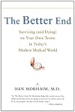 The Better End: Surviving (and Dying) on Your Own Terms in Today's Modern Medical World