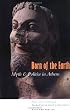Born of the Earth: Myth and Politics in Athens (Myth and Poetics)