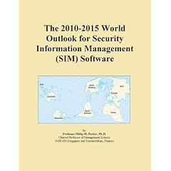 The 2010-2015 World Outlook for Security Information Management (SIM) Software