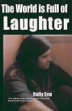 The World is Full of Laughter: 1 Million People Commit Suicide Every Year (Memoir on Mental Distress)