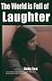 The World is Full of Laughter: 1 Million People Commit Suicide Every Year (Memoir on Mental Distress)