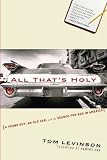 All That's Holy: A Young Guy, an Old Car, and the Search for God in America