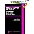 Reputation in Artificial Societies: Social Beliefs for Social Order (Multiagent Systems, Artificial Societies, and... by  Rosaria Conte and Mario Paolucci
