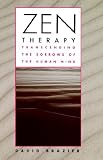 Zen Therapy: Transcending the Sorrows of the Human Mind