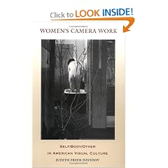 Women&rsquo;s Camera Work: Self/Body/Other in American Visual Culture (New Americanists)