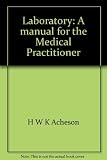 Laboratory : a manual for the medical practitioner