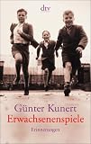 Erwachsenenspiele: Erinnerungen - G&uuml;nter Kunert