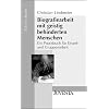 Biografiearbeit mit geistig behinderten Menschen: Ein Praxisbuch f�r Einzel- und Gruppenarbeit (Edition Sozial)