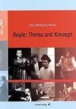 Regie: Thema und Konzept: Ein Buch f&uuml;r Planung und Organiasation von Theaterprojekten - Hans-Wolfgang Nickel