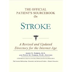 The Official Patient's Sourcebook on Stroke: A Revised and Updated Directory for the Internet Age