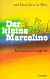 Der kleine Marcelino - Eine spanische Legende - Jos&eacute; M. Sanchez-Silva
