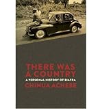There was a country : a personal history of Biafra