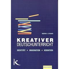 Kreativer Deutschunterricht: Identit�t - Imagination - Kognition